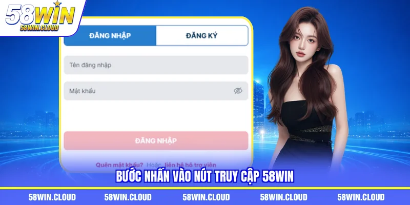 Bước nhấn vào nút truy cập 58Win