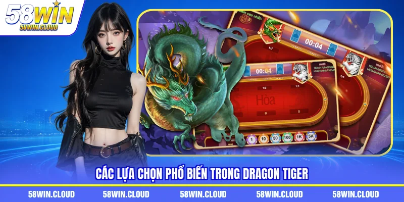 Các lựa chọn phổ biến trong Dragon Tiger