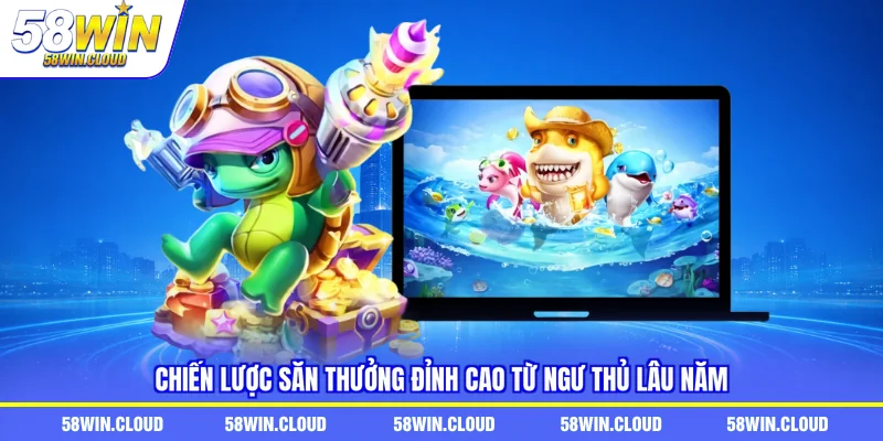 Chiến lược săn thưởng đỉnh cao từ ngư thủ lâu năm