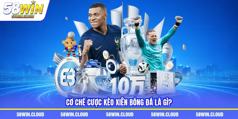 Cơ chế cược kèo xiên bóng đá là gì?