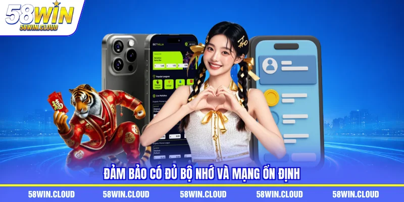 Đảm bảo có đủ bộ nhớ và mạng ổn định
