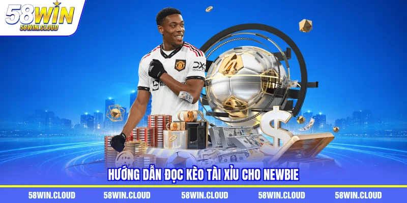 Hướng dẫn đọc kèo tài xỉu cho newbie