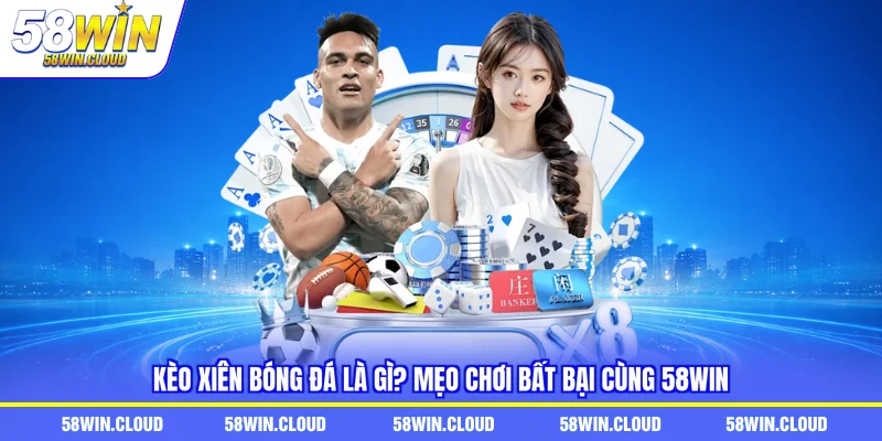 kèo xiên bóng đá là gì