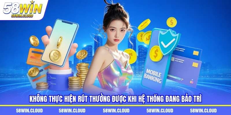 Không thực hiện rút thưởng được khi hệ thống đang bảo trì
