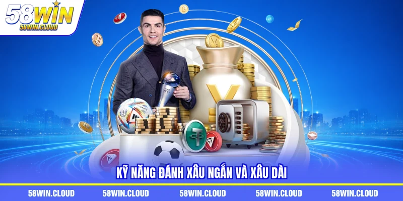 Kỹ năng đánh xâu ngắn và xâu dài