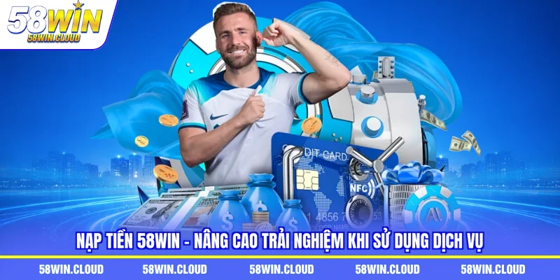Nạp Tiền 58win