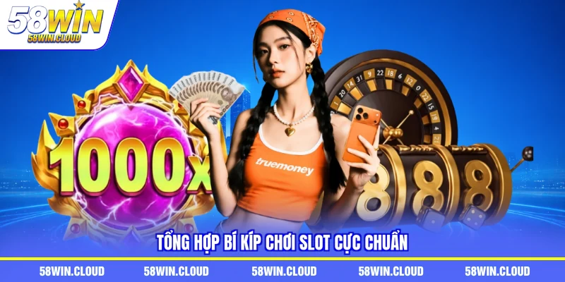 Tổng hợp bí kíp chơi slot cực chuẩn