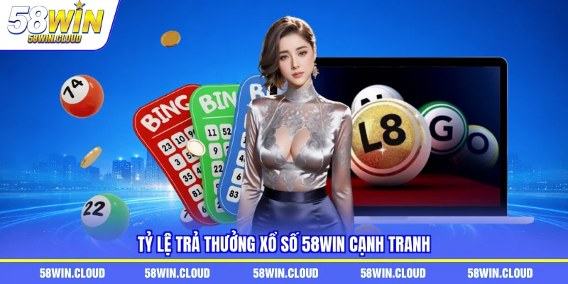 Tỷ lệ trả thưởng xổ số 58Win cạnh tranh 