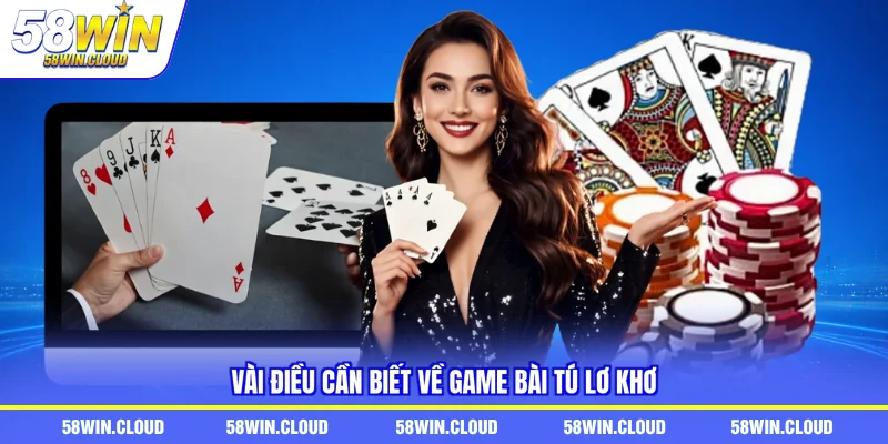Vài điều cần biết về game bài tú lơ khơ