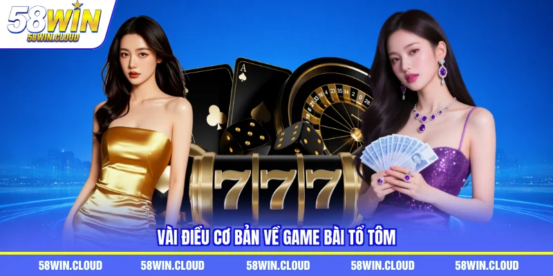 Vài điều cơ bản về game bài tổ tôm