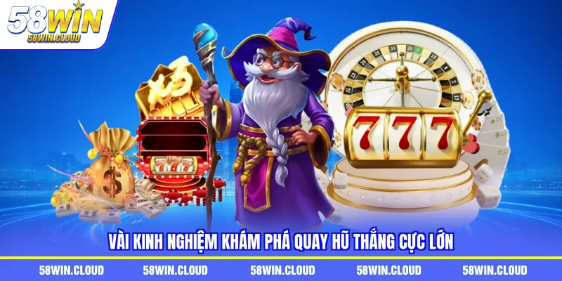 Vài kinh nghiệm khám phá quay hũ thắng cực lớn