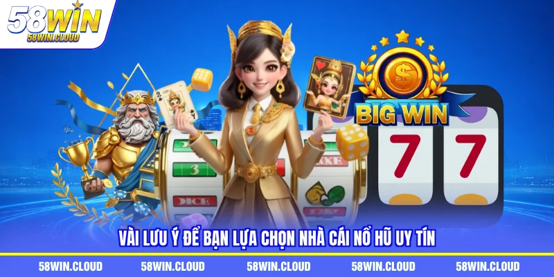 Vài lưu ý để bạn lựa chọn nhà cái nổ hũ uy tín