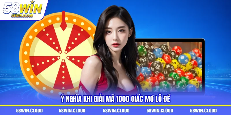 Ý nghĩa khi giải mã 1000 giấc mơ lô đề